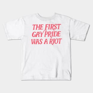 The First Gay Pride Was A Riot Kids T-Shirt